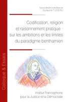 Codification, religion et raisonnement pratique, sur les ambitions et les limites du paradigme benthamien