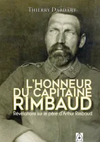 L'honneur du capitaine Rimbaud, Révélations sur le père d'arthur rimbaud