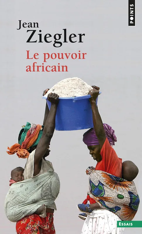 Livres Sciences Humaines et Sociales Sciences sociales Le pouvoir africain ZIEGLER JEAN