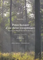 Petite histoire d'un chêne tricentenaire, de la forêt de Tronçais aux chais de Bordeaux (Français-Anglais)