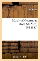 Morale à Nicomaque (livre X) (N éd) (Éd.1886)