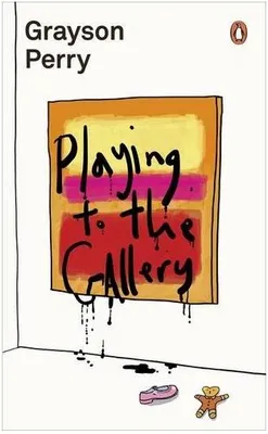 Playing to the Gallery: Helping Contemporary Art in its Struggle to Be Understood