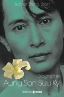 Aung San Suu Kyi Un pays, une femme, un destin