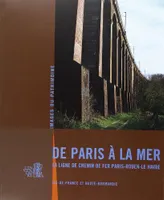 De Paris A La Mer La Ligne De Chemin De Fer Paris-Rouen-Le Havre