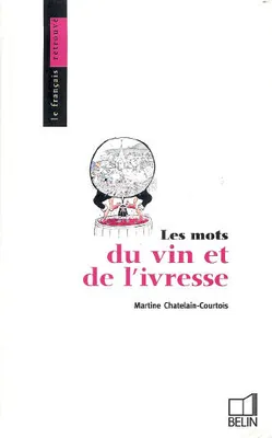 Les mots du vin et de l'ivresse Martine Chatelain-Courtois and Cabu