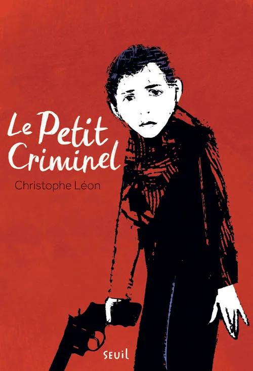 Livres Jeunesse de 6 à 12 ans Romans Le petit criminel Christophe Léon