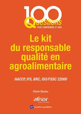 Le kit du responsable qualité en agroalimentaire, Haccp, ifs, brc, iso-fssc 22000