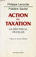 Action ou taxation - le défi fiscal français, le défi fiscal français