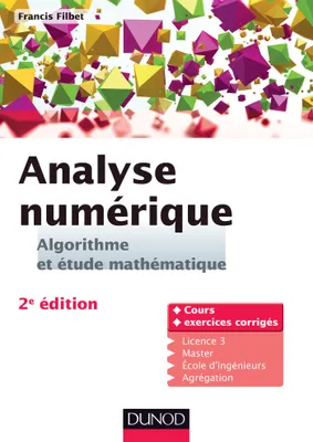 Analyse numérique - Algorithme et étude mathématique - 2e édition, Cours et exercices corrigés