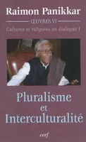 Cultures et religions en dialogue, 1, Pluralisme et Interculturalité, Œuvres VI — Cultures et religions en dialogue, 1