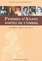 Femmes d'Anjou, sortez de l'ombre, du Moyen âge à nos jours