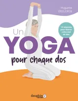 Un yoga pour chaque dos, 12 séances pour libérer votre mal de dos