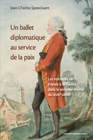 Un ballet diplomatique au service de la paix, Les ministres de France à Bruxelles dans la seconde moitié du XVIIIe siècle