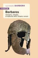 Barbares, Immigrés, réfugiés et déportés dans l'Empire romain