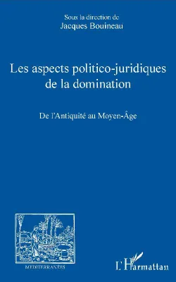 Les aspects politico-juridiques de la domination, De l'antiquité au moyen-âge
