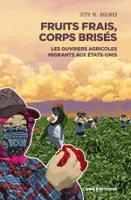 Fruits frais, corps brisés - Les ouvriers agricoles migrants aux Etats-Unis