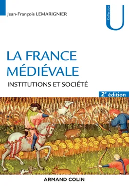 La France médiévale - 2ed - Institutions et société - NP, Institutions et société