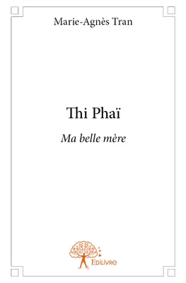 Thi Phaï, Ma belle mère
