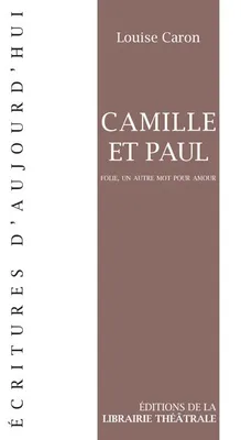 Camille et Paul, Folie, un autre mot pour amour
