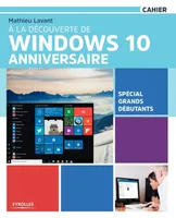 À la découverte de Windows 10 Anniversaire, Spécial grands débutants.