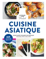 Le Grand Livre Marabout de la cuisine asiatique, Pour faire voyager vos papilles en Thaïlande, au Japon, en Corée et en Chine