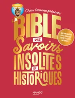 La bible des savoirs insolites et historiques. 400 anecdotes pour parfaire votre culture générale !, 400 anecdotes pour parfaire votre culture générale !