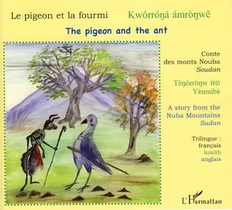 Le pigeon et la fourmi, Conte des monts Nouba (Soudan) - Kworrona amronwe - The pigeon and the ant