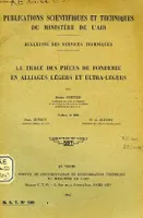 PUBLICATIONS SCIENTIFIQUES ET TECHNIQUES DU MINISTERE DE L'AIR 109, LE TRACE DES PIECES DE FONDERIE EN ALLIAGES LEGERS ET ULTRA-LEGERS