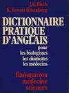 Dictionnaire pratique français-anglais, anglais-français - pour les biologistes, les chimistes, les médecins, pour les biologistes, les chimistes, les médecins