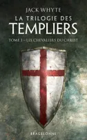 1, La trilogie des Templiers / Les chevaliers du Christ