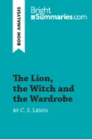 The Lion, the Witch and the Wardrobe by C. S. Lewis (Book Analysis), Detailed Summary, Analysis and Reading Guide