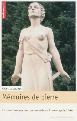 Mémoires de pierre, les monuments commémoratifs en France après 1944