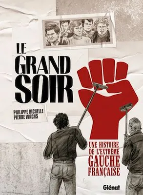 Le Grand Soir, Une histoire de l'extrême gauche française