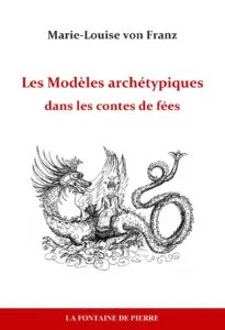 Livres Sciences Humaines et Sociales Psychologie et psychanalyse Les Modèles archétypiques dans les contes de fées Marie-Louise von Franz