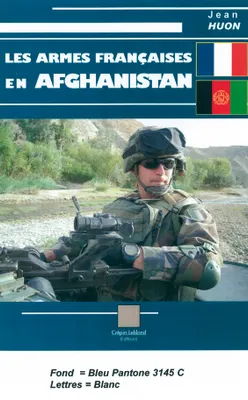 ARMES FRANCAISES EN AFGHANISTAN (LES)
