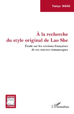À la recherche du style original de Lao She, Étude sur les versions françaises de ses oeuvres romanesques