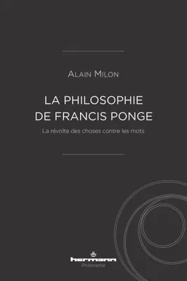 La philosophie de Francis Ponge, La révolte des choses contre les mots
