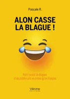 Alon casse la blague ! - Petit recueil de blagues et de zistoirs plis en créole qu'en français