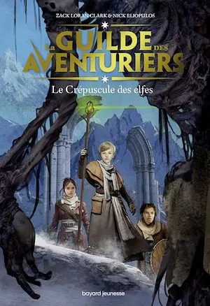La Guilde des aventuriers, Tome 02, Le crépuscule des elfes Zach Loran Clark, Nick Eliopulos