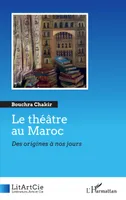 Le théâtre au Maroc, Des origines à nos jours