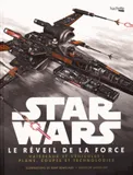 Star wars, Réveil de la force, vaisseaux et véhicules : plans, coupes et technologies
