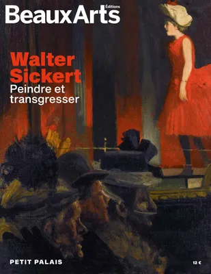 Walter sickert. peindre et transgresser, AU PETIT PALAIS