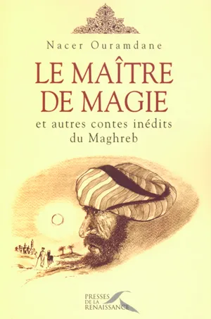 Le Maître de magie et autres contes inédits du Maghreb, et autres contes inédits du Maghreb Corinne Viret