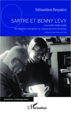 Sartre et Benny Levy, Une amitié intellectuelle, du maoïsme triomphant au crépuscule de la révolution
