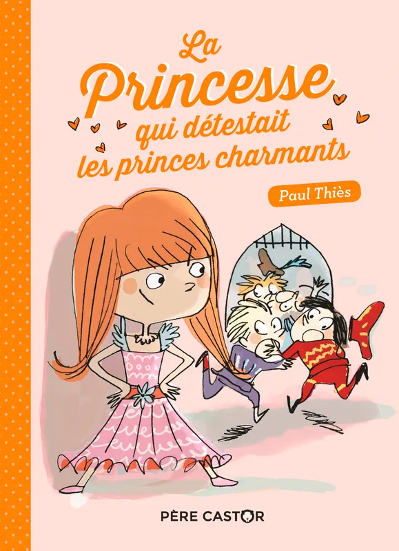 Livres Jeunesse de 6 à 12 ans Romans La princesse qui détestait les princes charmants Paul Thiès
