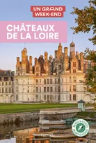 Châteaux de la Loire Guide Un Grand Week-End, Guide Un Grand Week-End châteaux de la Loire