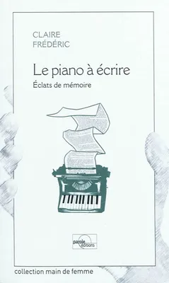 LE PIANO A ECRIRE, éclats de mémoire