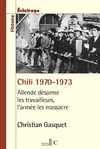 Chili 1970-1973, Allende désarme les travailleurs, lÂ´armée les massacre
