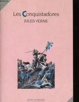 Histoire générale des grands voyages et des grands voyageurs., 1992, Les conquistadores de l'Amérique centrale