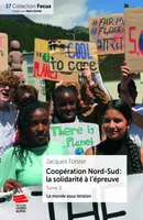Coopération Nord-Sud : la solidarité à l’épreuve. Tome 3, Le monde sous tension